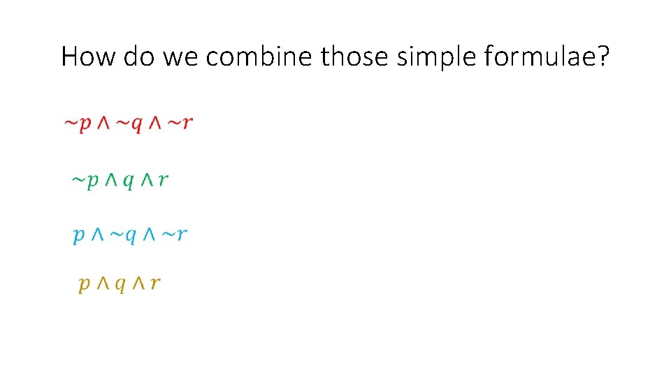 How do we combine those simple formulae? How do we combine those simple formulae?