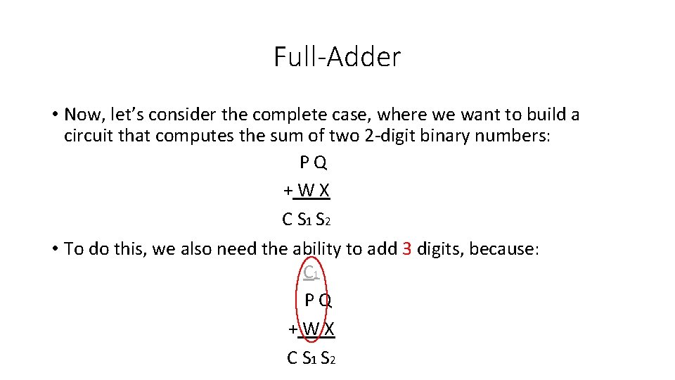 Full-Adder • Now, let’s consider the complete case, where we want to build a