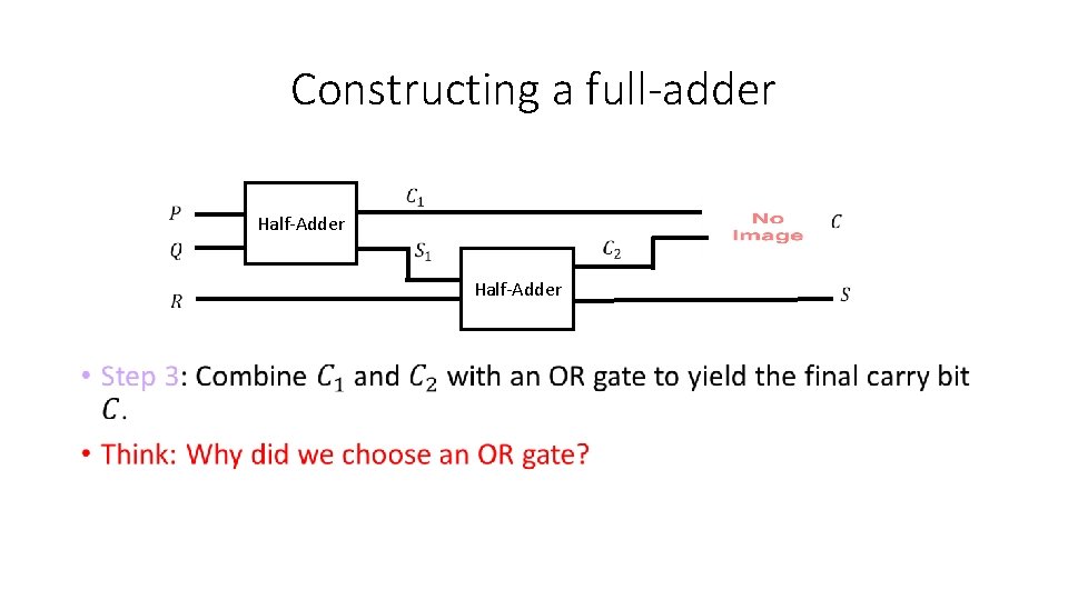 Constructing a full-adder • Half-Adder 