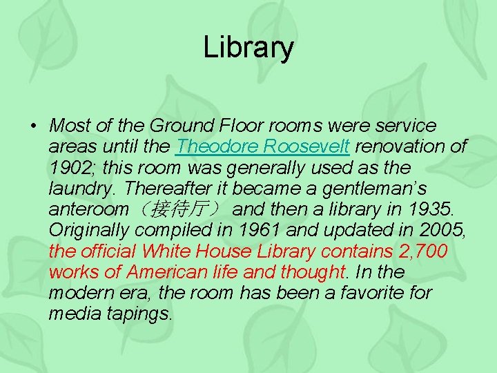 Library • Most of the Ground Floor rooms were service areas until the Theodore