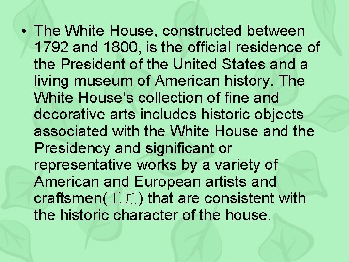  • The White House, constructed between 1792 and 1800, is the official residence