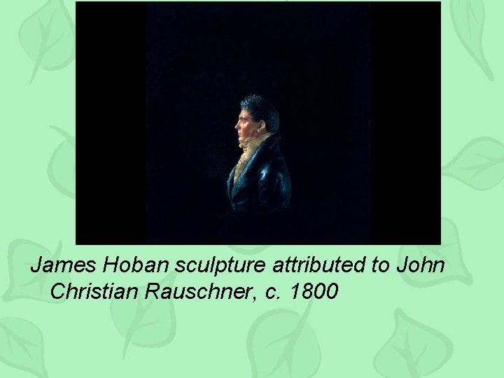 James Hoban sculpture attributed to John Christian Rauschner, c. 1800 