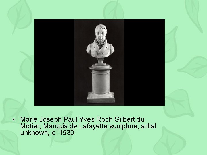  • Marie Joseph Paul Yves Roch Gilbert du Motier, Marquis de Lafayette sculpture,