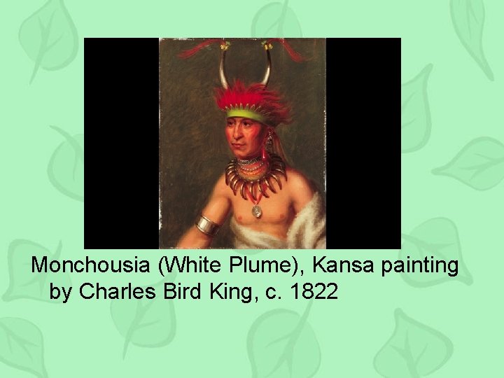 Monchousia (White Plume), Kansa painting by Charles Bird King, c. 1822 