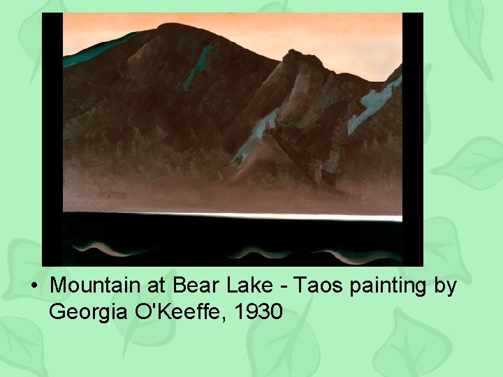 • Mountain at Bear Lake - Taos painting by Georgia O'Keeffe, 1930 