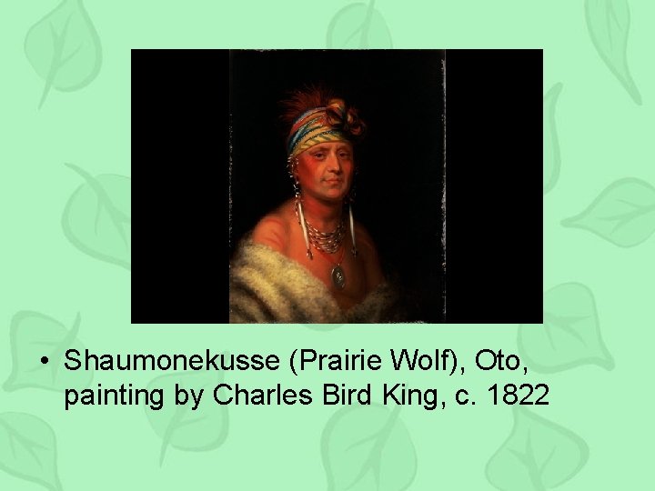  • Shaumonekusse (Prairie Wolf), Oto, painting by Charles Bird King, c. 1822 