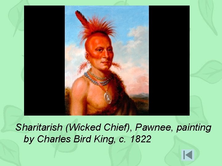 Sharitarish (Wicked Chief), Pawnee, painting by Charles Bird King, c. 1822 