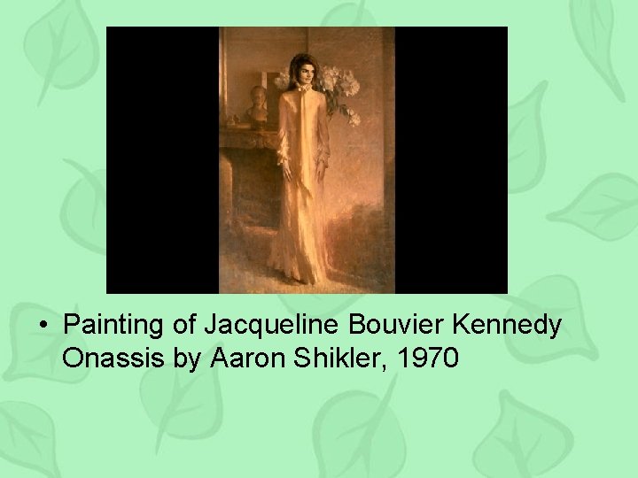  • Painting of Jacqueline Bouvier Kennedy Onassis by Aaron Shikler, 1970 