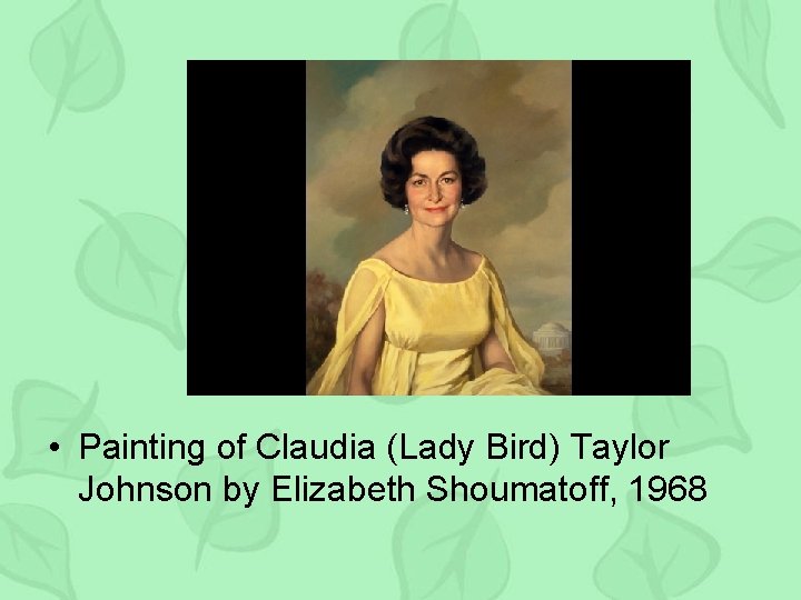  • Painting of Claudia (Lady Bird) Taylor Johnson by Elizabeth Shoumatoff, 1968 