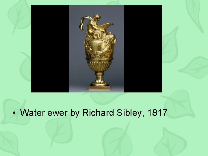  • Water ewer by Richard Sibley, 1817 