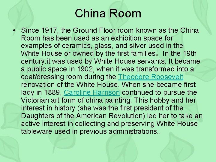 China Room • Since 1917, the Ground Floor room known as the China Room
