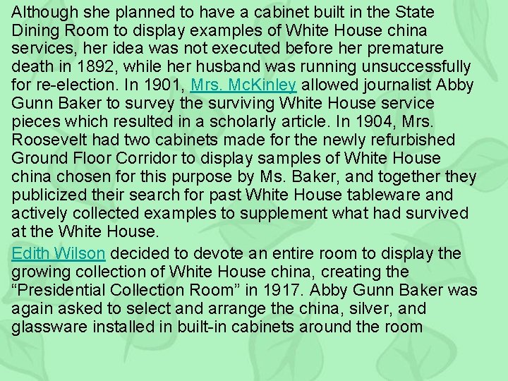 Although she planned to have a cabinet built in the State Dining Room to