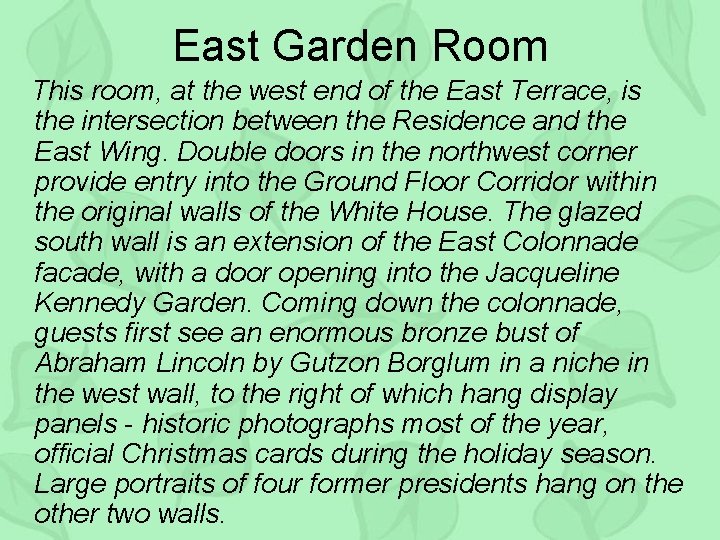 East Garden Room This room, at the west end of the East Terrace, is