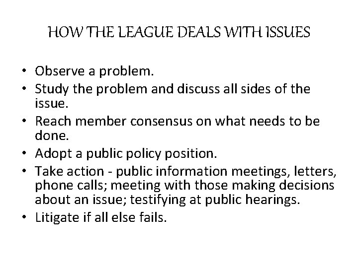 HOW THE LEAGUE DEALS WITH ISSUES • Observe a problem. • Study the problem