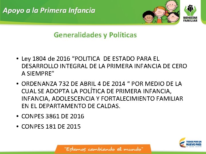 Apoyo a la Primera Infancia Generalidades y Políticas • Ley 1804 de 2016 “POLITICA