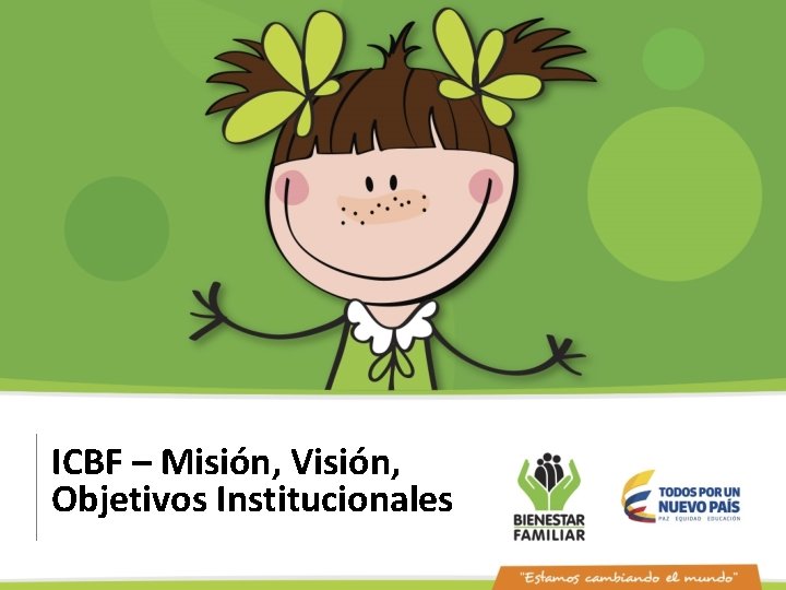 ICBF – Misión, Visión, Objetivos Institucionales 