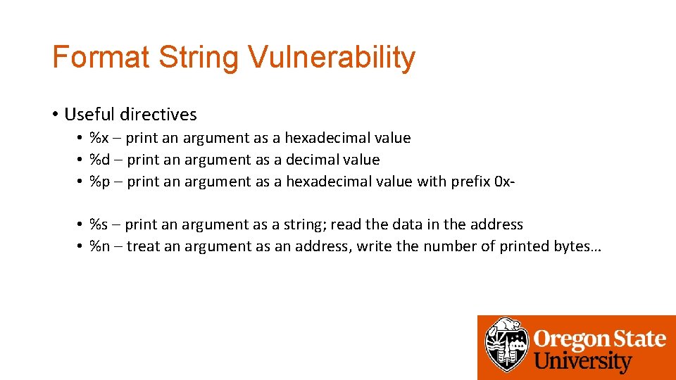 Format String Vulnerability • Useful directives • %x – print an argument as a