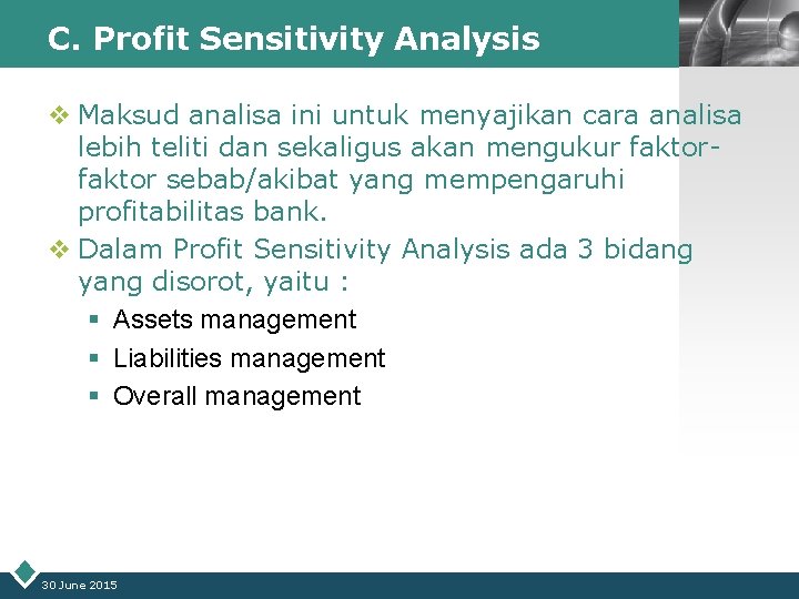 C. Profit Sensitivity Analysis LOGO v Maksud analisa ini untuk menyajikan cara analisa lebih