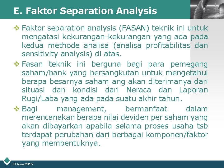 E. Faktor Separation Analysis LOGO v Faktor separation analysis (FASAN) teknik ini untuk mengatasi