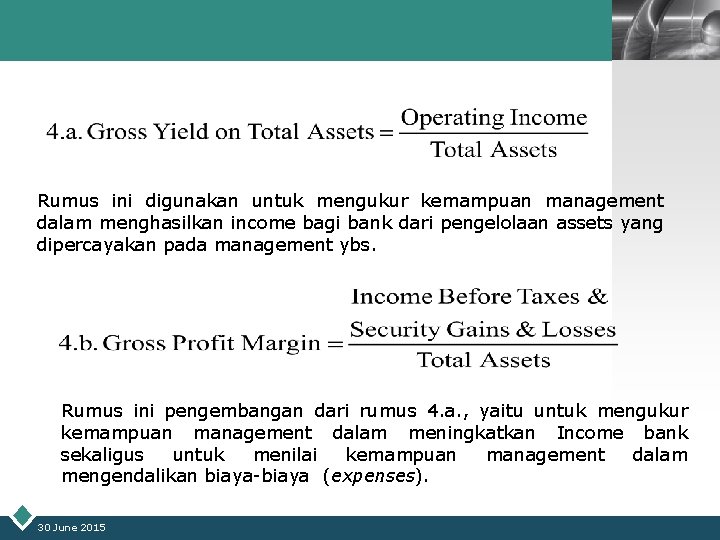 LOGO Rumus ini digunakan untuk mengukur kemampuan management dalam menghasilkan income bagi bank dari