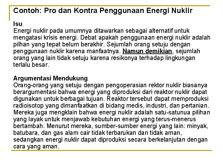Contoh: Pro dan Kontra Penggunaan Energi Nuklir Isu Energi nuklir pada umumnya ditawarkan sebagai