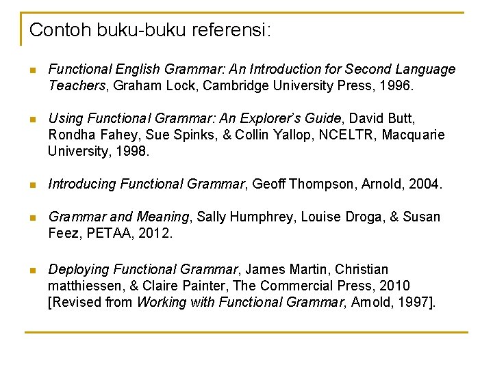 Contoh buku-buku referensi: n Functional English Grammar: An Introduction for Second Language Teachers, Graham
