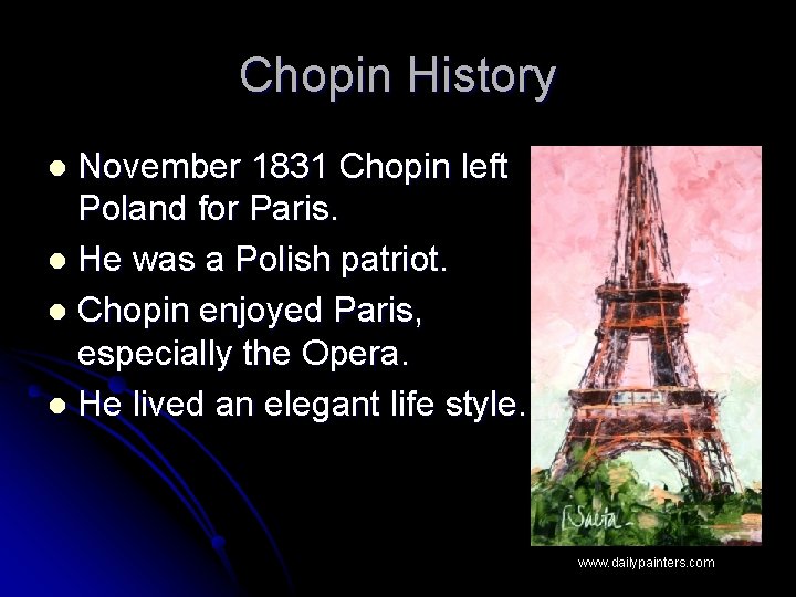 Chopin History November 1831 Chopin left Poland for Paris. l He was a Polish