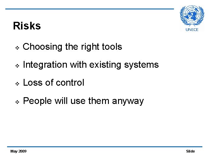 Risks v Choosing the right tools v Integration with existing systems v Loss of