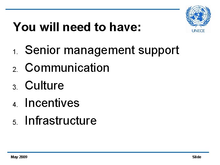 You will need to have: 1. 2. 3. 4. 5. Senior management support Communication