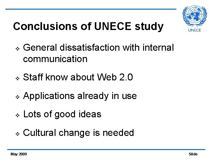 Conclusions of UNECE study v General dissatisfaction with internal communication v Staff know about