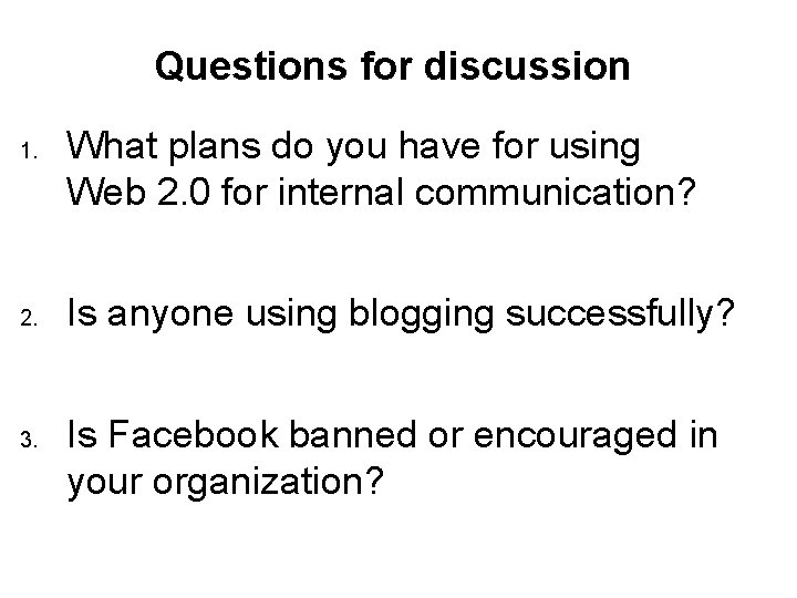 Questions for discussion 1. 2. 3. What plans do you have for using Web