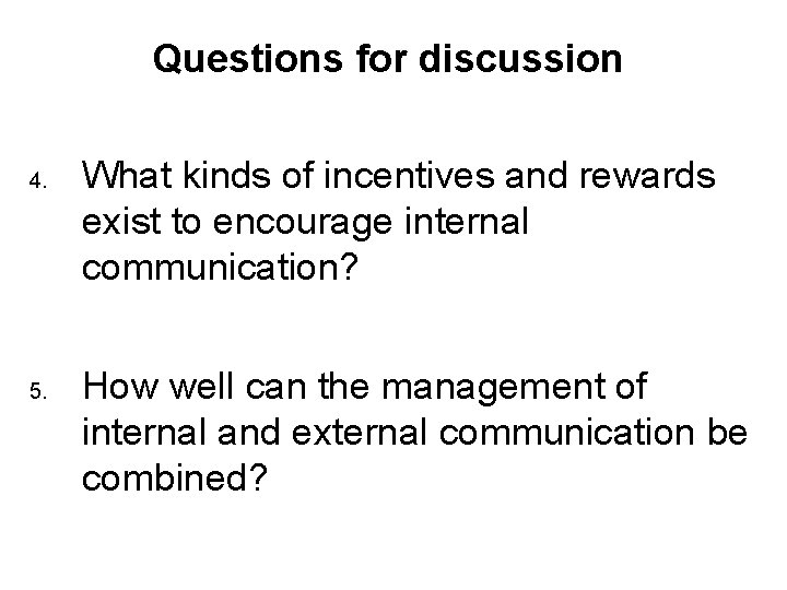 Questions for discussion 4. 5. What kinds of incentives and rewards exist to encourage