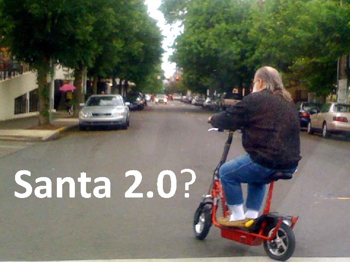 Santa 2. 0? May 2009 Slide 5 