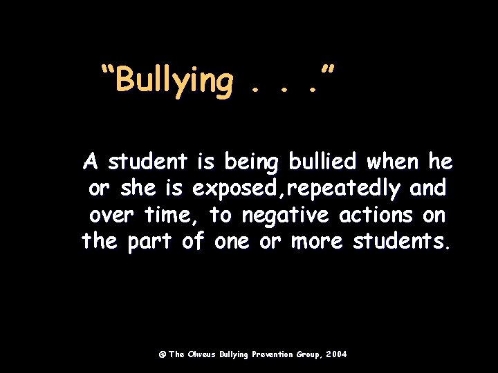 “Bullying. . . ” A student is being bullied when he or she is