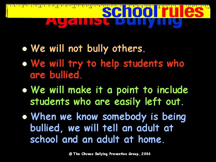 Against Bullying l l We will not bully others. We will try to help