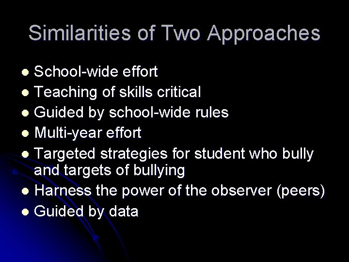 Similarities of Two Approaches School-wide effort l Teaching of skills critical l Guided by