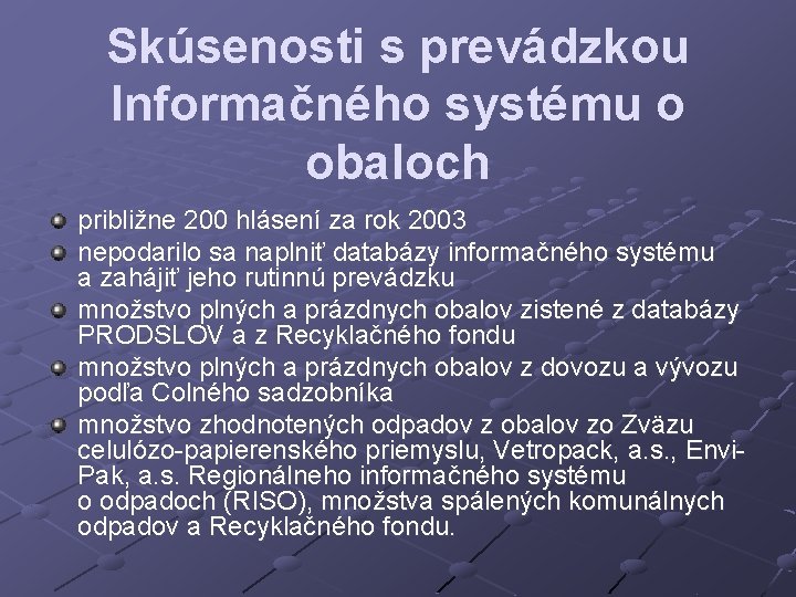 Skúsenosti s prevádzkou Informačného systému o obaloch približne 200 hlásení za rok 2003 nepodarilo