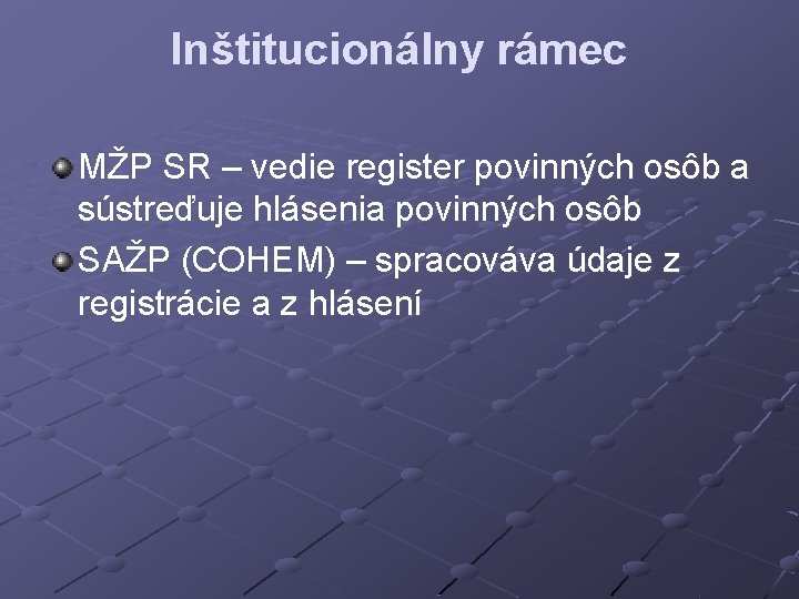 Inštitucionálny rámec MŽP SR – vedie register povinných osôb a sústreďuje hlásenia povinných osôb