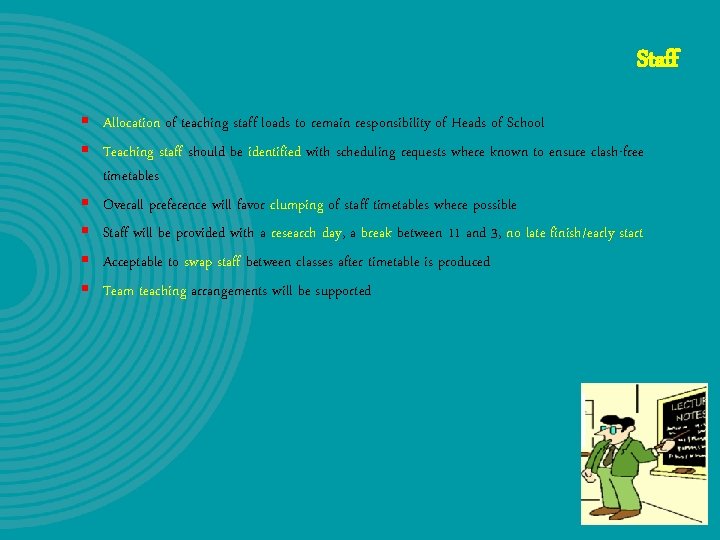 Staff § Allocation of teaching staff loads to remain responsibility of Heads of School Staff § Allocation of teaching staff loads to remain responsibility of Heads of School