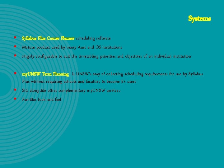 Systems § Syllabus Plus Course Planner scheduling software § Mature product used by many Systems § Syllabus Plus Course Planner scheduling software § Mature product used by many