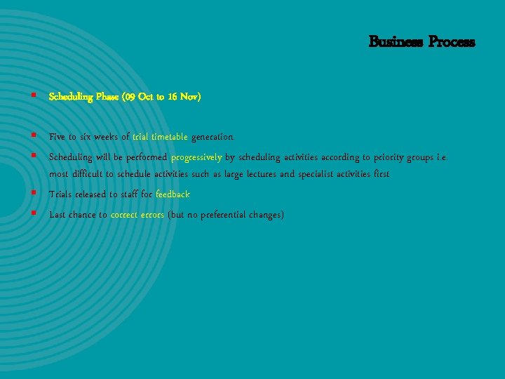 Business Process § Scheduling Phase (09 Oct to 16 Nov) § Five to six Business Process § Scheduling Phase (09 Oct to 16 Nov) § Five to six