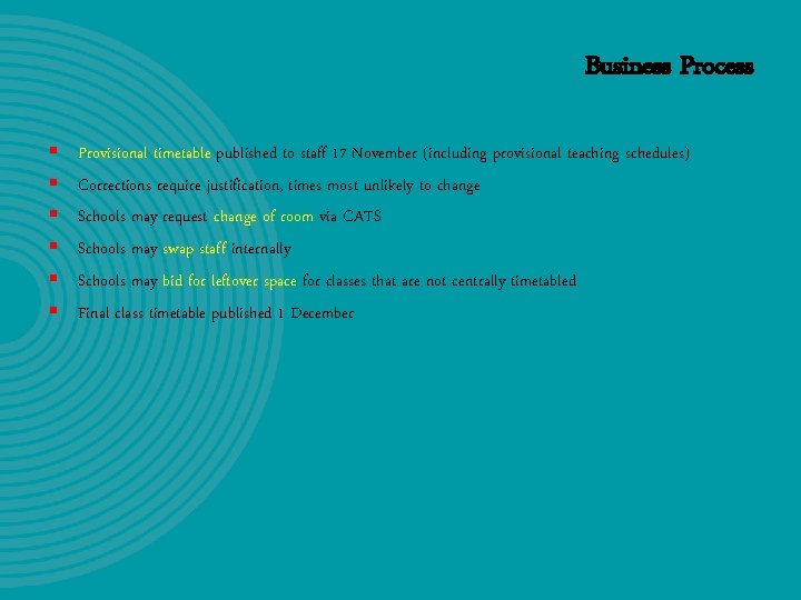 Business Process § § § Provisional timetable published to staff 17 November (including provisional Business Process § § § Provisional timetable published to staff 17 November (including provisional