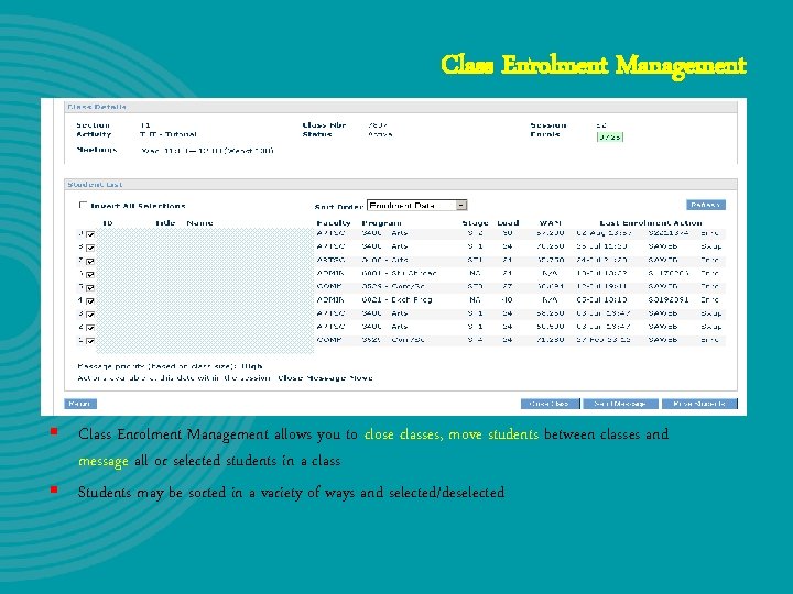 Class Enrolment Management § Class Enrolment Management allows you to close classes, move students Class Enrolment Management § Class Enrolment Management allows you to close classes, move students