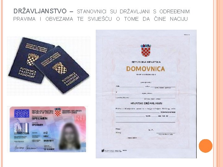 DRŽAVLJANSTVO – STANOVNICI SU DRŽAVLJANI S ODREĐENIM PRAVIMA I OBVEZAMA TE SVIJEŠĆU O TOME