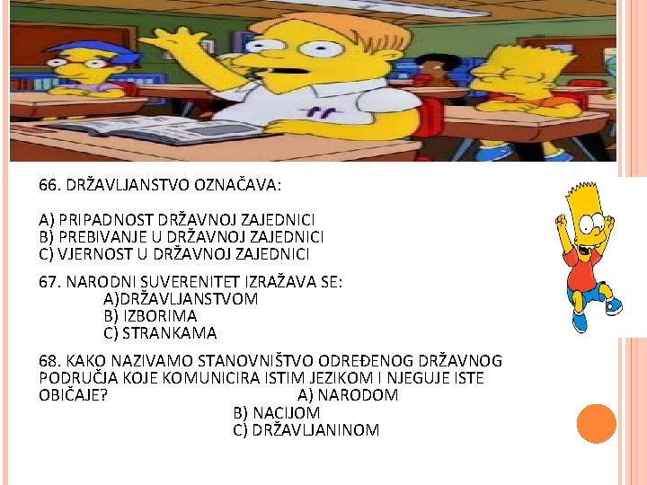 66. DRŽAVLJANSTVO OZNAČAVA: A) PRIPADNOST DRŽAVNOJ ZAJEDNICI B) PREBIVANJE U DRŽAVNOJ ZAJEDNICI C) VJERNOST