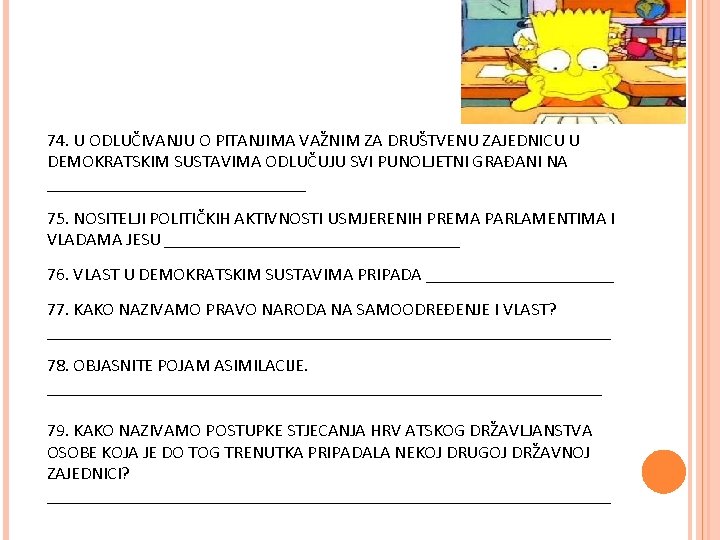 74. U ODLUČIVANJU O PITANJIMA VAŽNIM ZA DRUŠTVENU ZAJEDNICU U DEMOKRATSKIM SUSTAVIMA ODLUČUJU SVI