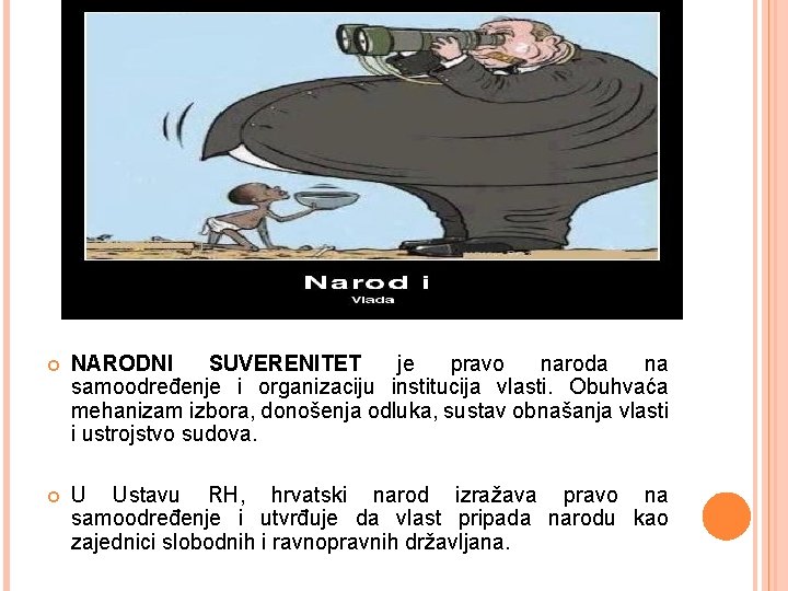  NARODNI SUVERENITET je pravo naroda na samoodređenje i organizaciju institucija vlasti. Obuhvaća mehanizam