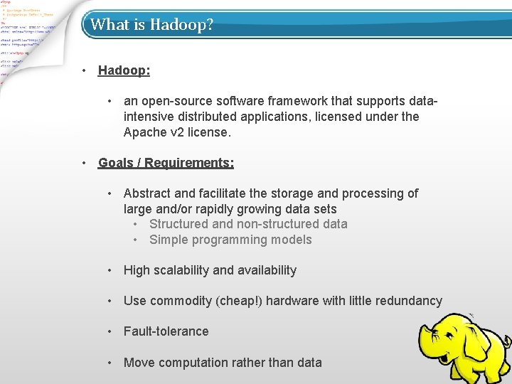 What is Hadoop? • Hadoop: • an open-source software framework that supports dataintensive distributed