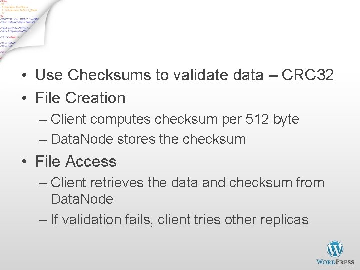 Data Correctness • Use Checksums to validate data – CRC 32 • File Creation